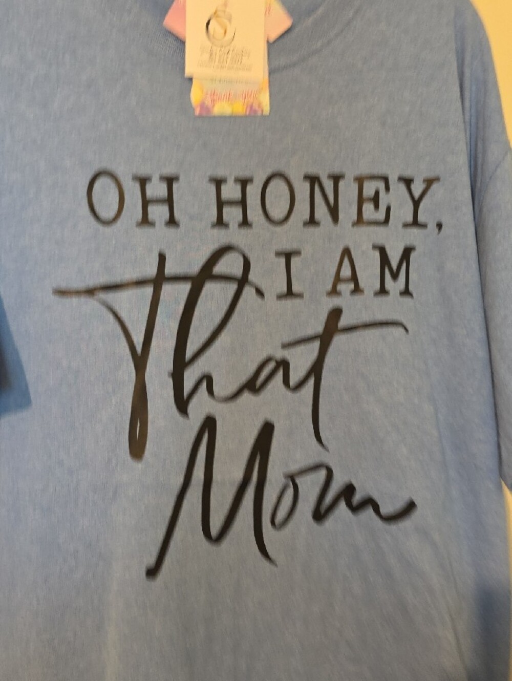 Gildan Light Blue Tee with Black Script "Oh Honey, I Am That Mom" - Picture 6 of 7